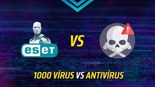 TESTEI O ESET vs 1000 VÍRUS