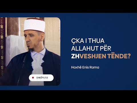 Çka i thua Allahut për (zh)veshjen tënde? - Hoxhë Enis Rama