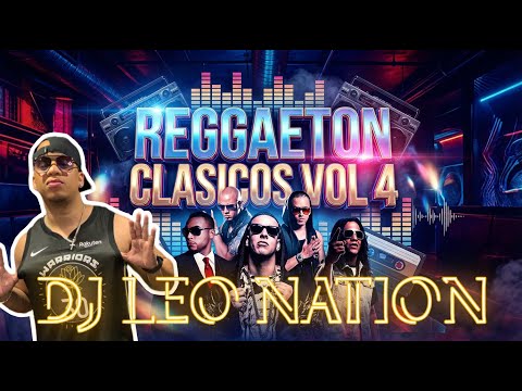 Reggaetón Clásico Vol 4  🔥 Hits que Nunca Fallan | DJ Leo Nation #viejaescuela #oldschool #clasicos