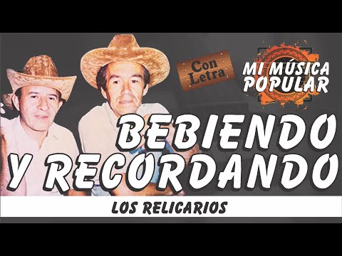 Bebiendo Y Recordando - Los Relicarios - Con Letra (Video Lyric) #MusicaPopular