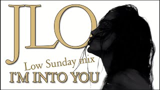 Jennifer Lopez - I'm Into You (Low Sunday Radio Edit)