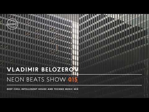 Neon Beats Show #015 - Mix By Vladimir Belozerov