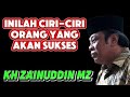 Ingin Cepat Sukses Dengarkan Ini Kh Zainudin Mz