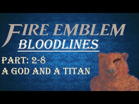 Let's Play Fire Emblem Bloodlines: Chapter 2-8 "A God And A Titan"