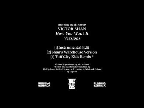 Victor Shan - How You Want It (Tuff City Kids Remix)