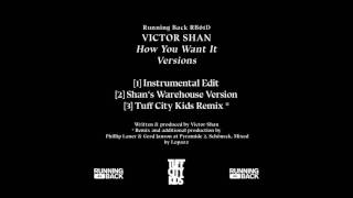 Victor Shan - How You Want It (Tuff City Kids Remix)