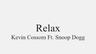 Kevin Cossom Ft Snoop Dogg - Relax *NEW