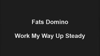 Fats Domino   Work My Way Up Steady