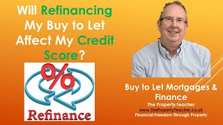 Will Refinancing My Buy to Let Affect My Credit Score?