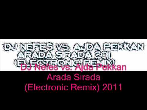 DJ Nefes vs. Ajda Pekkan Arada Sırada (Electronic Remix)2011