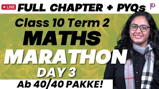 Class 10 Term 2 MATHS Full Syllabus Revision MARATHON DAY 3 | FULL Concept + PYQs | Maths me 40/40!