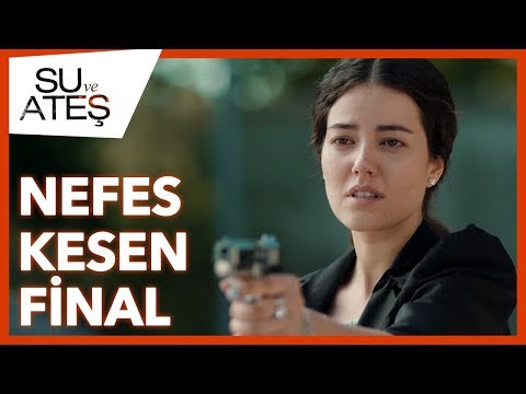 Su ve Ateş - Nefes Kesen Final Sahnesi