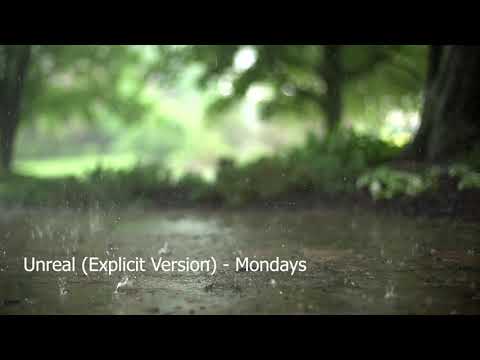 Unreal (Explicit Version) - Mondays