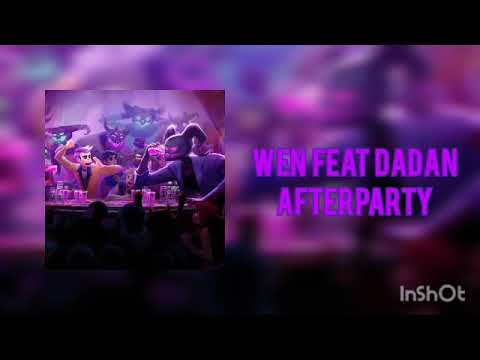 WEN ft. DADAN - AFTERPARTY