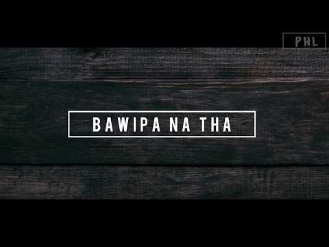 Bawipa Na Ṭha || Zing Len Par || Pathian Hla Lyrics