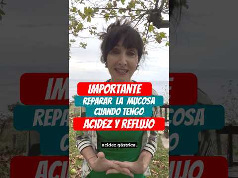 ¿Por qué es importante recuperar la mucosa gástrica cuando tengo acidez y reflujo?