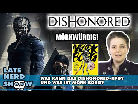 Was taugt das Dishonored Rollenspiel? Und was ist Mörk Borg?