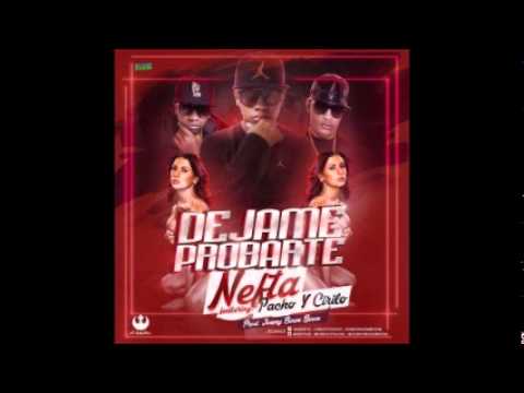 Nefta Ft. Pacho & Cirilo - Dejame Probarte (Prod. By Jowny Boom Boom)