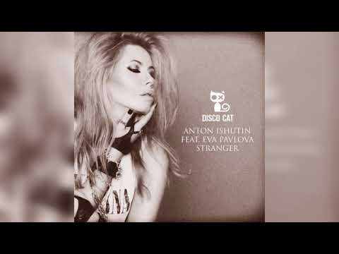 Anton Ishutin ft Eva Pavlova - Stranger