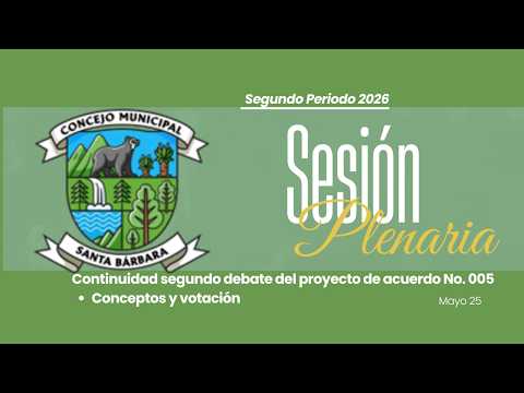 Sesión Ordinaria No. 38 | 25-05-2026 - Concejo Municipal de Santa Bárbara, Santander
