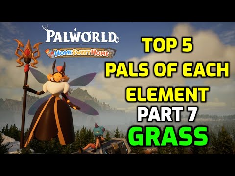 Palworld: Top 5 Pals of Each Element - Part 7: Grass