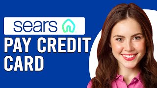 How To Pay Sears Credit Card (How Do I Make A Sears Credit Card Payment)