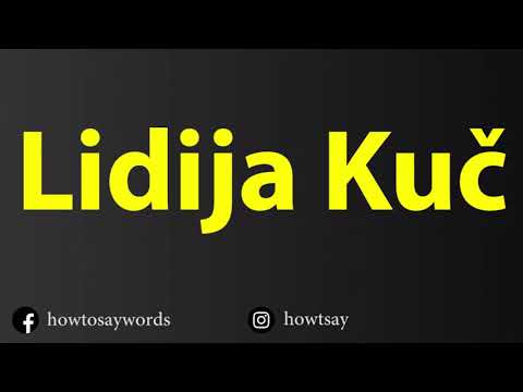 How To Pronounce Lidija Kuc
