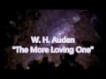 W. H. Auden "The More Loving One" 