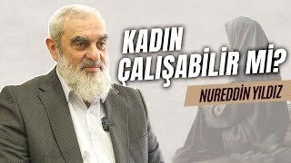 KADIN ÇALIŞABİLİR Mİ  Nureddin Yıldız Cevaplıyor