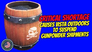 Critical Shortage Causes Vista Outdoors To SUSPEND Gunpowder Shipments