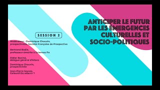 Session 2 : Anticiper le futur par les émergences culturelles et socio-politiques