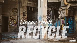 Linear Draft - Recycle
