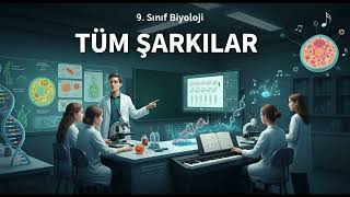 9. SINIF BİYOLOJİ Tüm Şarkılar V2