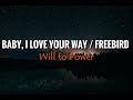 Will to Power -  Baby, I Love Your Way / Freebird (Lyrics)