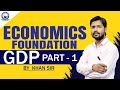 GDP Part 1 Economics Foundation By Khan Sir