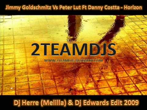 Jimmy Goldschmitz Vs Peter Lut Ft Danny Costta - Horizon (Dj Herre (Melilla) & Dj Edwards Edit 2009)