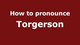 How to pronounce Torgerson