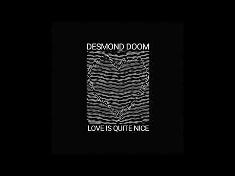 Desmond Doom - Love Is Quite Nice