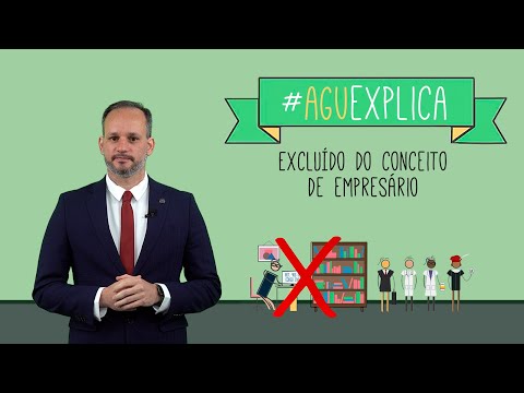 AGU Explica - Excluído do Conceito de Empresário