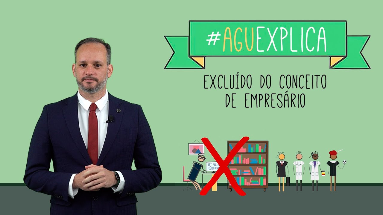 AGU Explica - Excluído do Conceito de Empresário