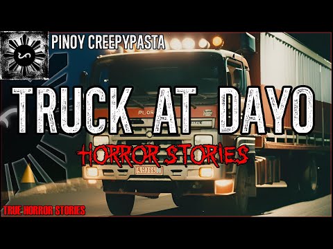 TRUCK AT DAYO HORROR STORIES | True Horror Stories | Pinoy Creepypasta