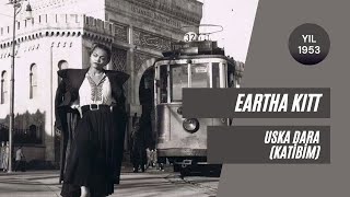 Eartha Kitt | Uska Dara, 1953 (Kâtibim)