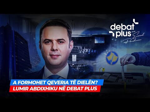 🔴A FORMOHET QEVERIA TË DIELËN? – LUMIR ABDIXHIKU NË DEBAT PLUS