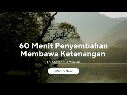 60 Menit Penyembahan dalam ketenangan bersama Ps Stevannus Yordan.