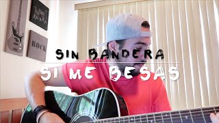 Sin Bandera - Si Me Besas // Cover // Jose Manuel Espinosa