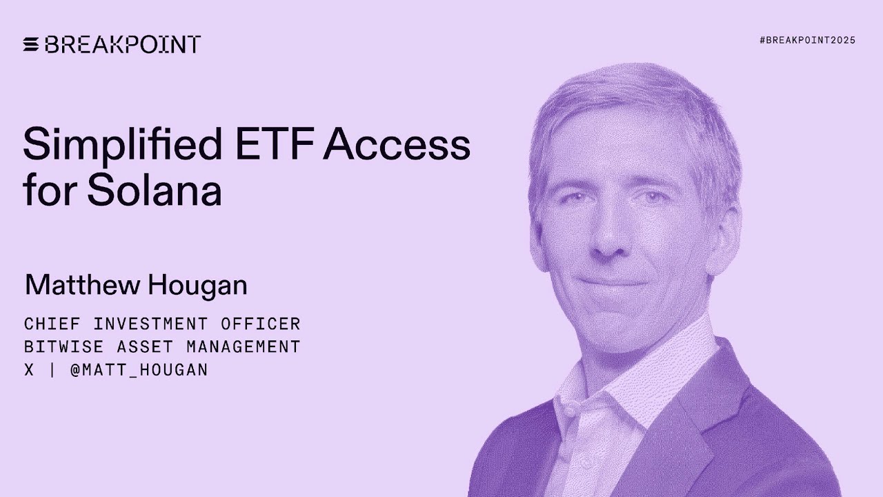 Breakpoint 2025: Simplified ETF Access for Solana: Bitwise Asset Management (Matthew Hougan)