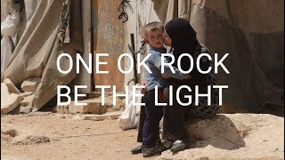 ONE OK ROCK - BE THE LIGHT Lyrics