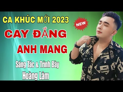 Cay đắng anh mang - Hoàng Lâm