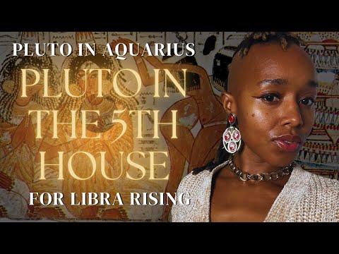 Pluto in Aquarius 2024 - 2044 in the 5th House for Libra Ascendant Astrology Themes