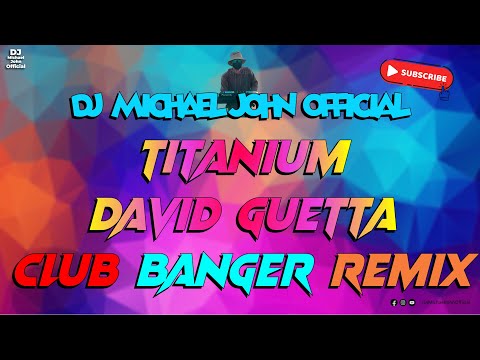 BEST OF CLUB BANGER 2024 - TITANIUM - ( DJ MICHAEL JOHN BOOTLEG REMIX )